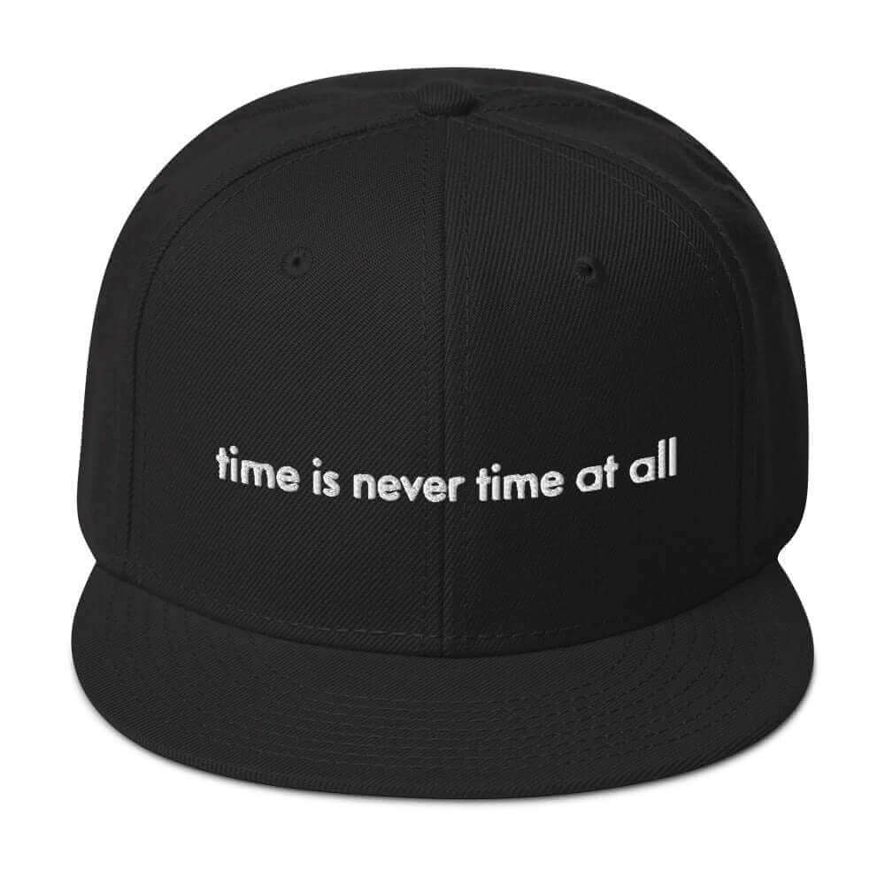 Snapback Hat with Embroidery - time is never time at all