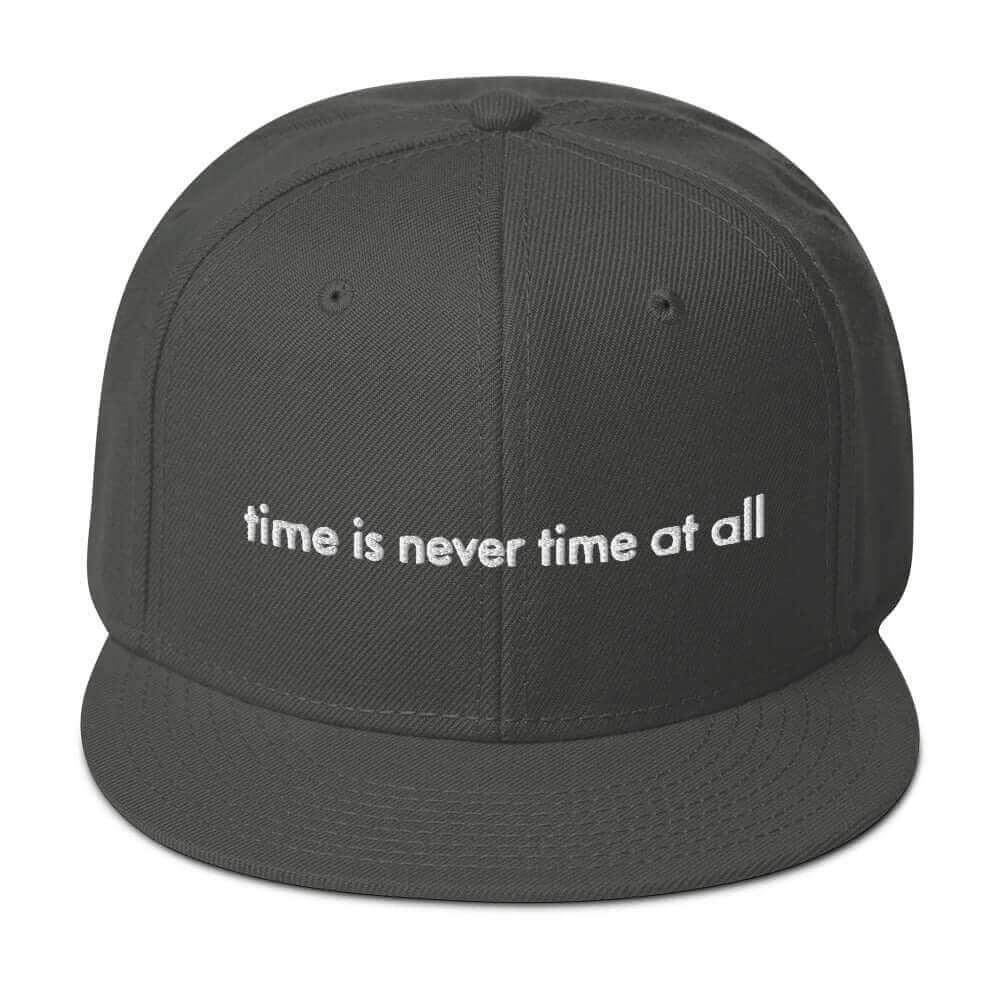 Snapback Hat with Embroidery - time is never time at all